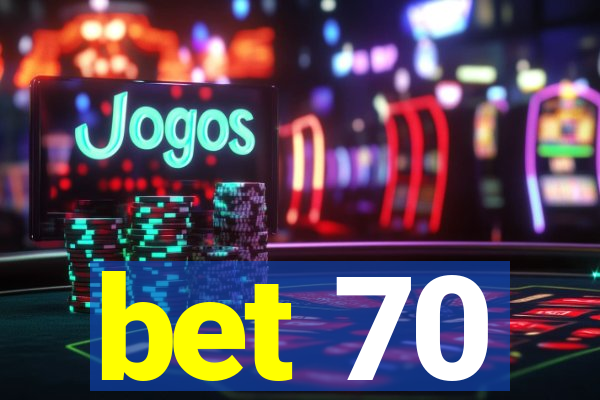 bet 70